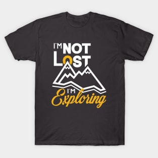 I`m not lost I`m exploring T-Shirt